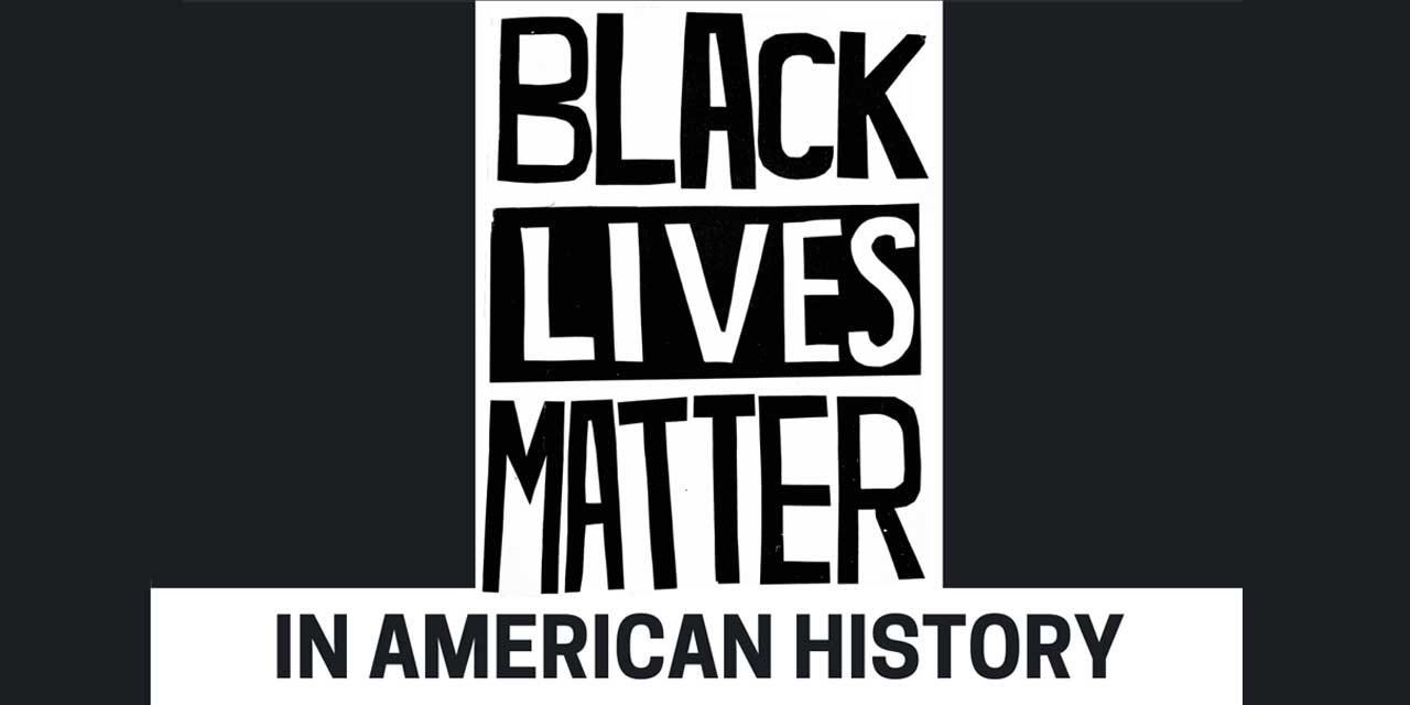 Learn why Black Lives Matter in American History at Community Exhibits