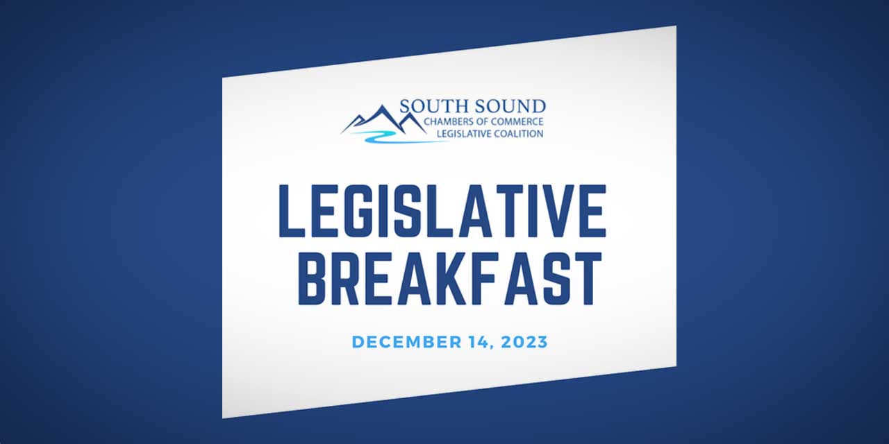 South Sound Chambers of Commerce Legislative Coalition Breakfast will be Thursday, Dec. 14