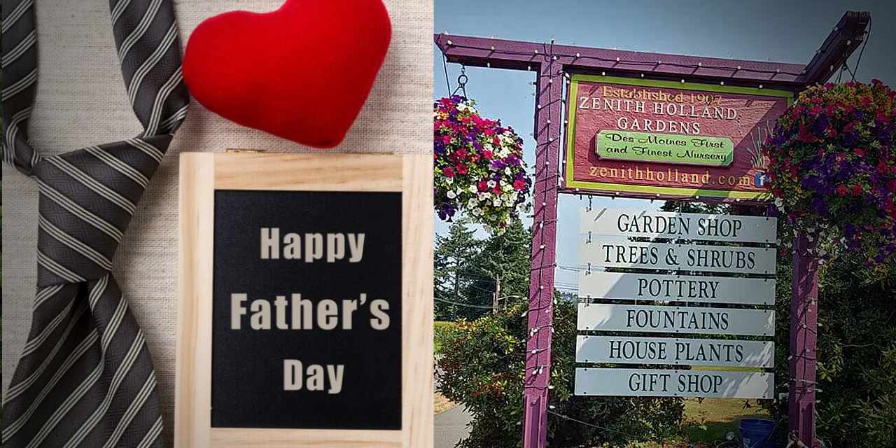 YIKES…Father’s Day is this Sunday! Get great gifts QUICK at Zenith Holland Gardens Nursery & Gift Shop