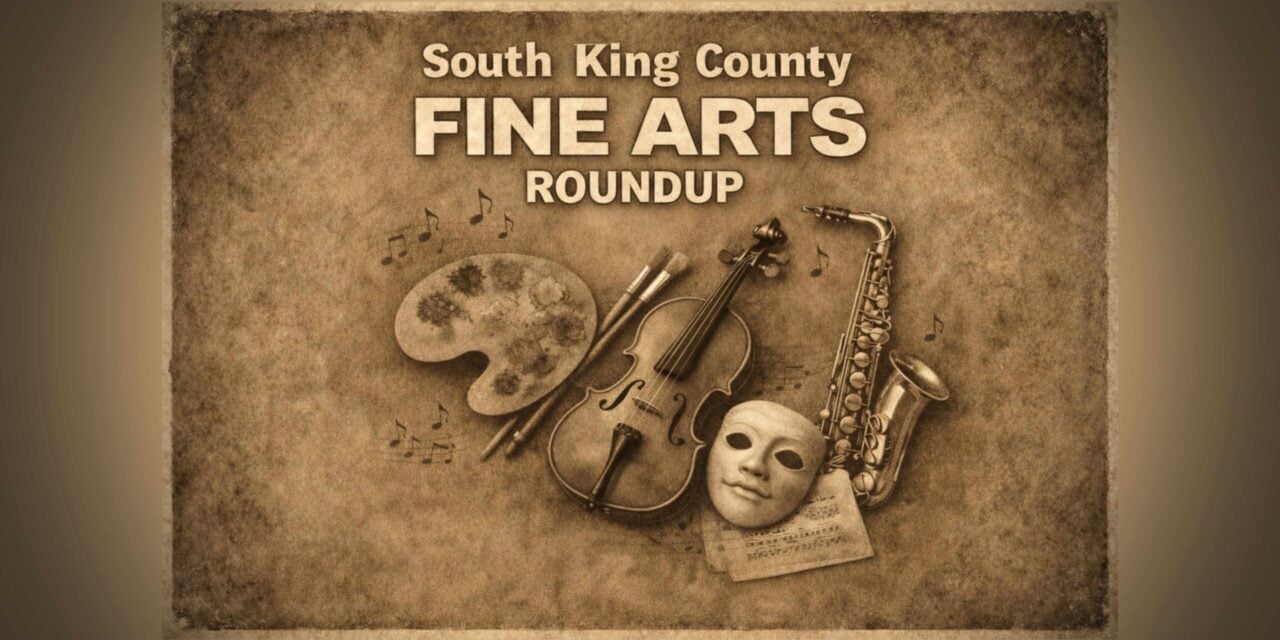 South King County Fine Arts Roundup: music, theater, arts and more for late March