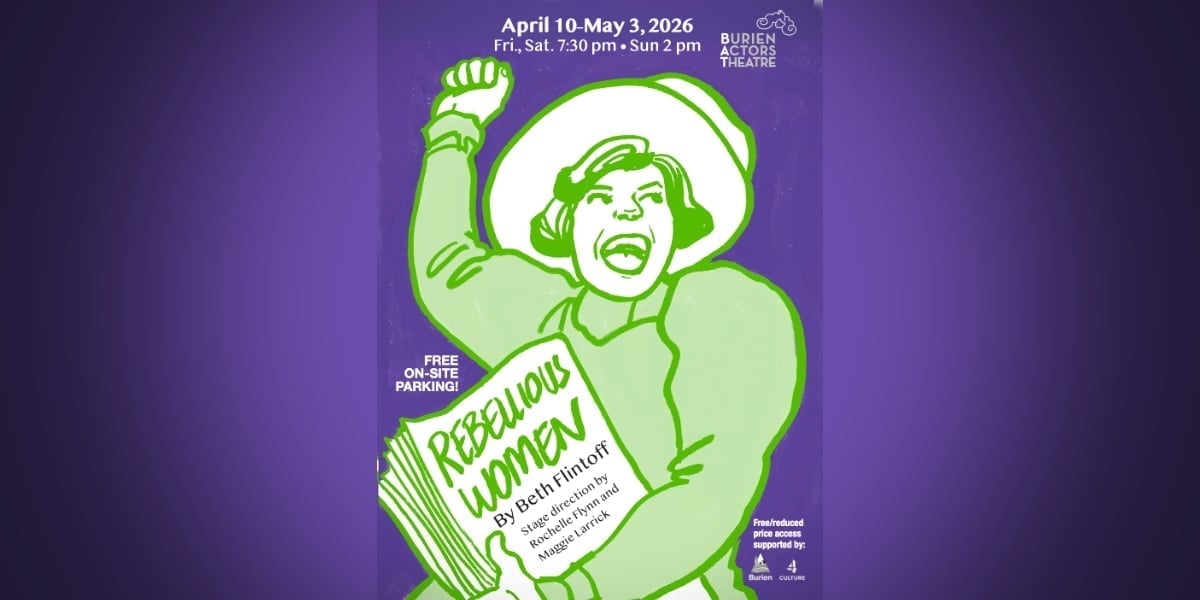 BAT Theatre’s ‘Rebellious Women’ brings suffragette story to Burien stage starting this Friday, April 10